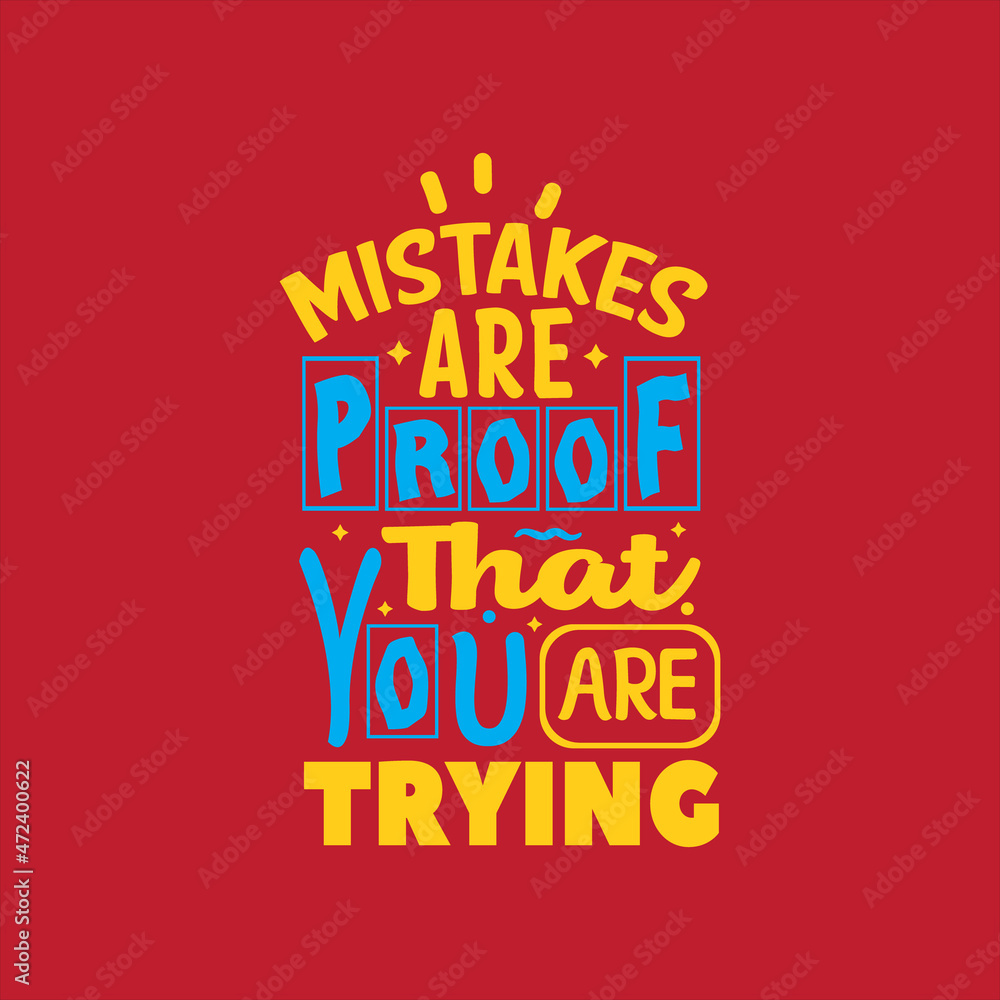 Mistakes are proof that you are trying typography vector design template ready for print