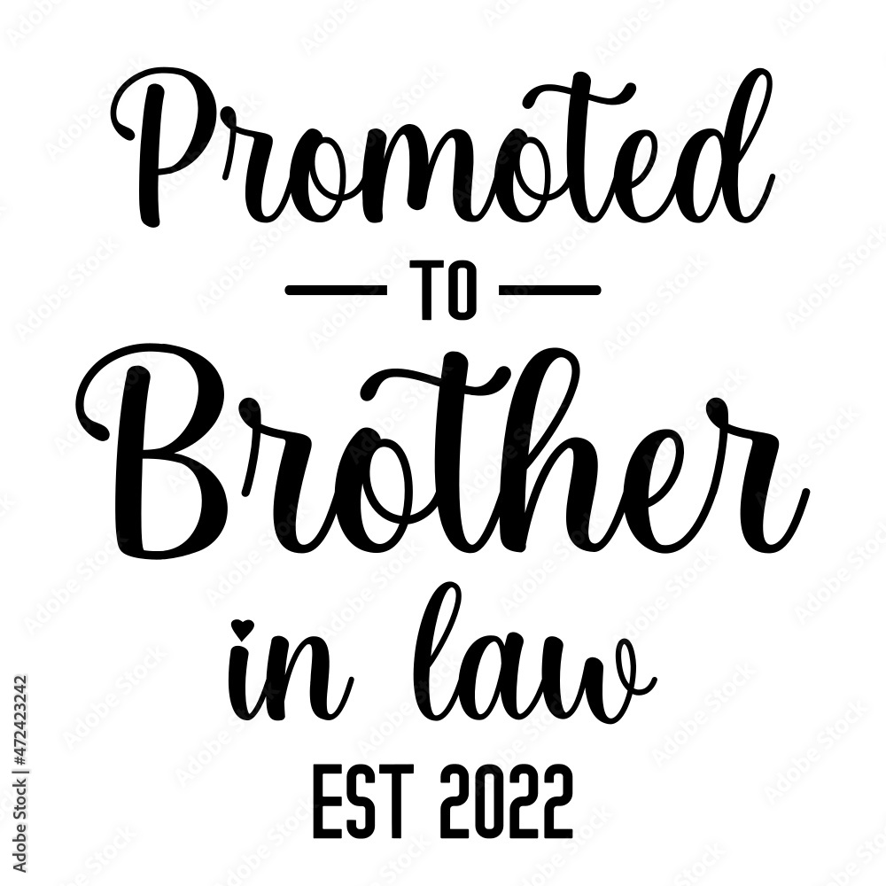 Promoted to Brother in law Est 2022