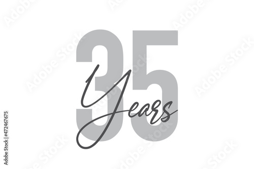 Modern, simple, minimal typographic design of a saying "35 Years" in tones of grey color. Cool, urban, trendy and playful graphic vector art with handwritten typography.