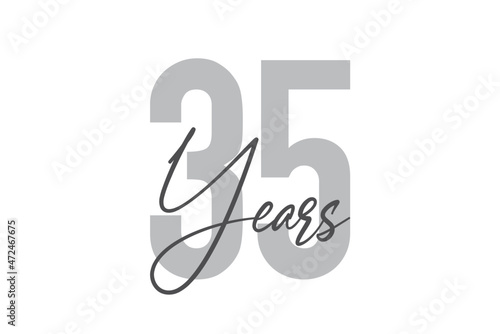 Modern, simple, minimal typographic design of a saying "35 Years" in tones of grey color. Cool, urban, trendy and playful graphic vector art with handwritten typography.
