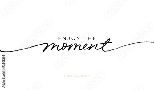 Phrase Enjoy the moment written with monoline. Hand-drawn vector lettering. Black ink illustration isolated on white background. Motivational and inspirational quote. Design for card, print, banner