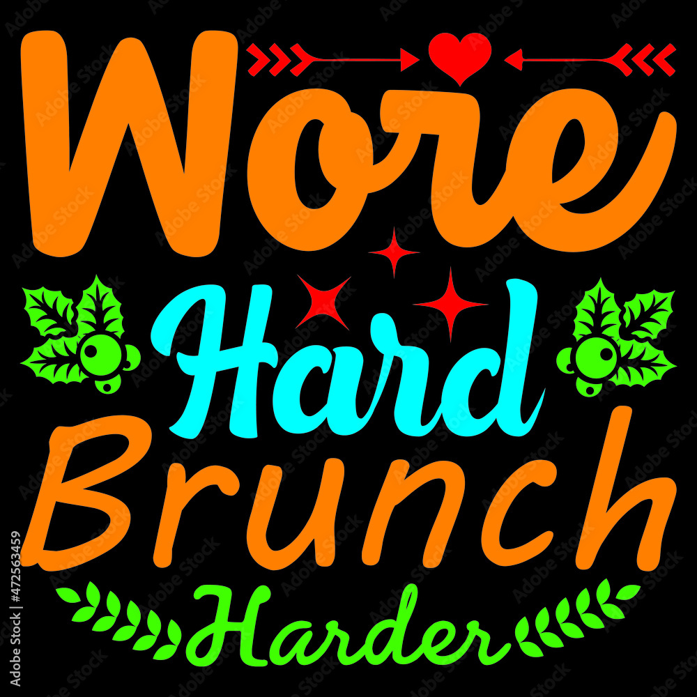Wore hard brunch Wore hard brunch