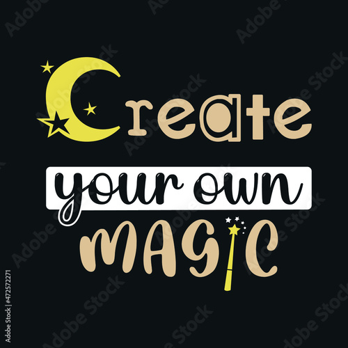 t shirt design, Create your own magic typography, unique style t shirt, creative design, typography t shirt