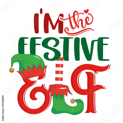 I am the festive Elf - phrase for Christmas clothes or ugly sweaters. Hand drawn lettering for Xmas greetings cards, invitations. Good for t-shirt, mug, gift, prints. Santa's Little Helper.