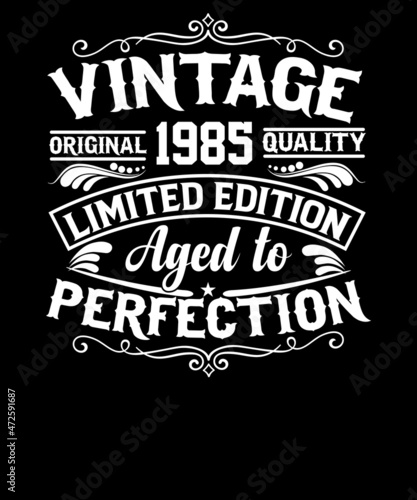 Vintage original 1985 quality limited edition aged to perfection t-shirt design