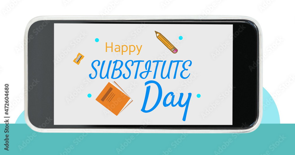 Fototapeta premium Image of happy substitute day text over smartphone screen on white background