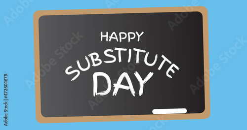 Image of happy substitude day text over blackboard photo