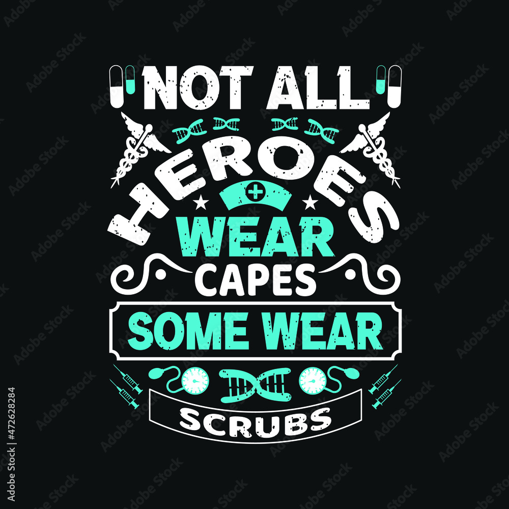 Vetor de Not all heroes wear capes some wear scrubs - nurse day typographic  quotes design and vector graphic. do Stock | Adobe Stock