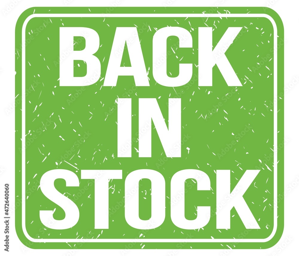 Fototapeta premium BACK IN STOCK, text written on green stamp sign