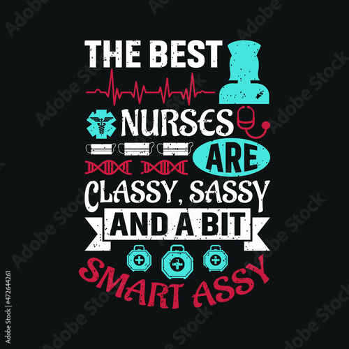 the best nurses are classy, sassy and a bit smart assy - nurse poster graphic design and vintage.