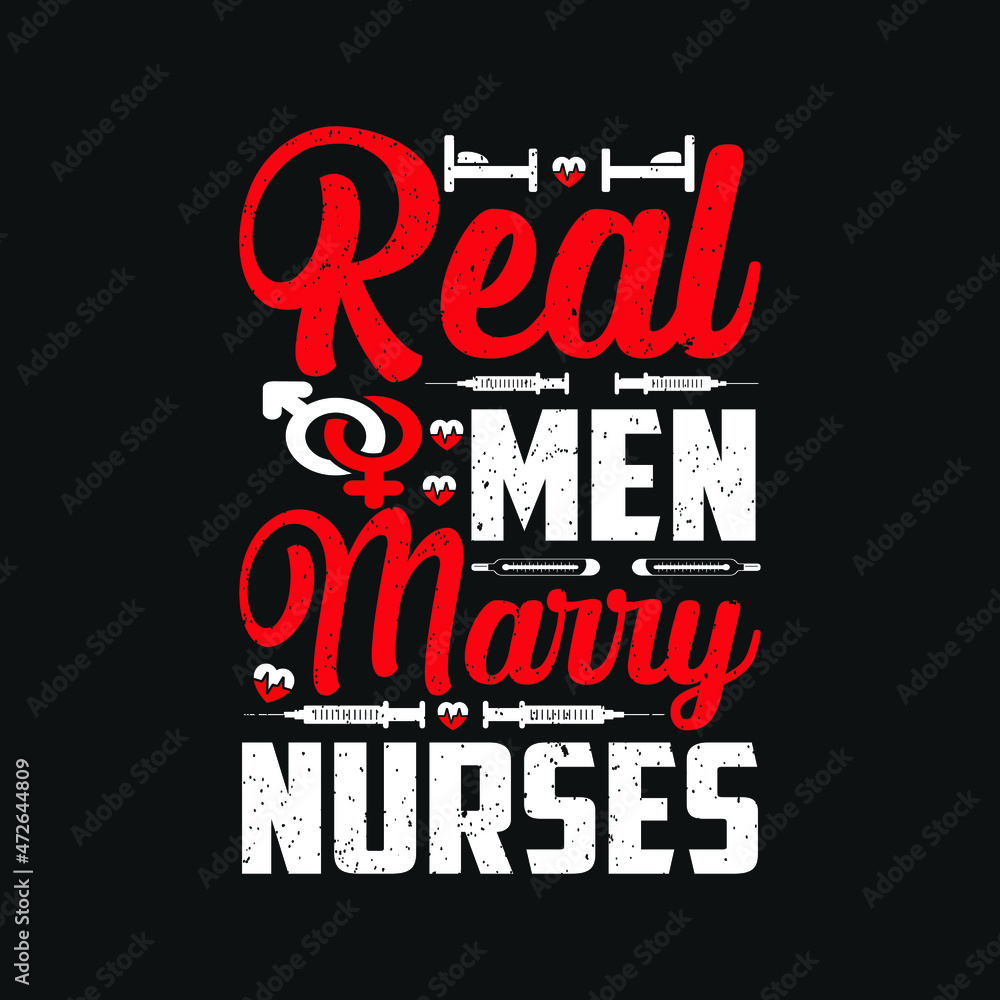 Fototapeta premium Real men marry nurses - nursing quotes design vector slogan design poster.