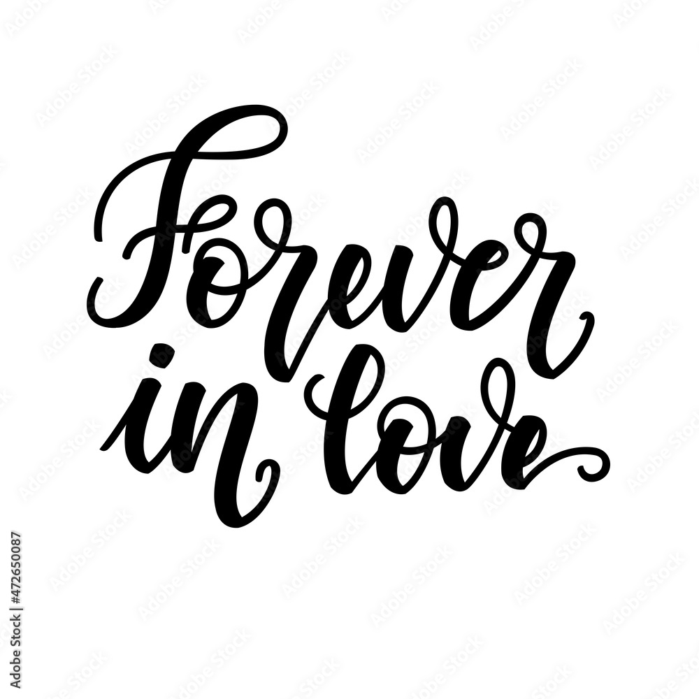 Forever in love. Inspirational romantic lettering isolated on white background. illustration for Valentines day greeting cards, posters, print on T-shirts and much more