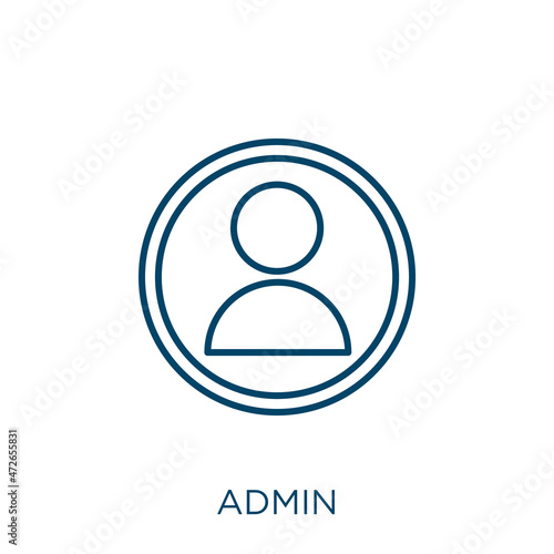 admin icon. Thin linear admin outline icon isolated on white background. Line vector admin sign, symbol for web and mobile.