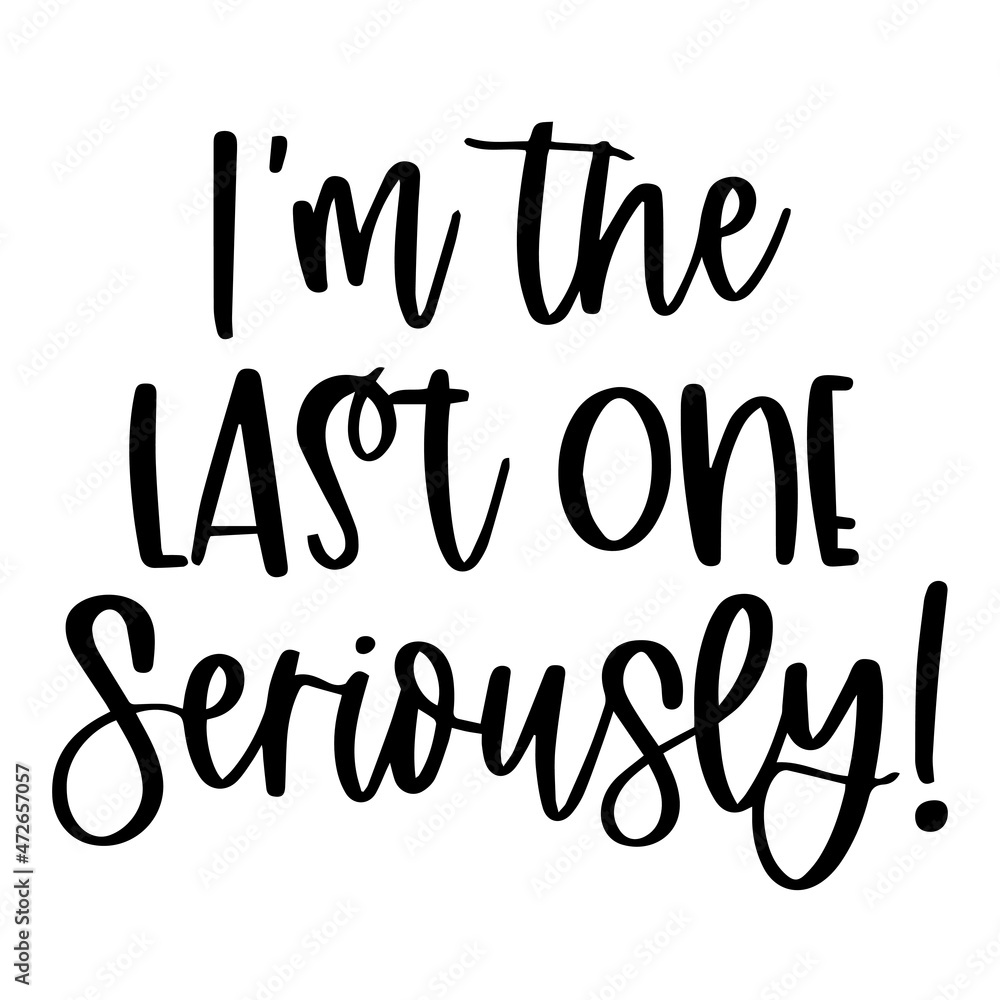 i'm the last one seriously background inspirational quotes typography lettering design i'm the last one seriously background inspirational quotes typography lettering design