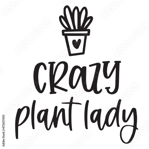 crazy plant lady logo inspirational quotes typography lettering design
