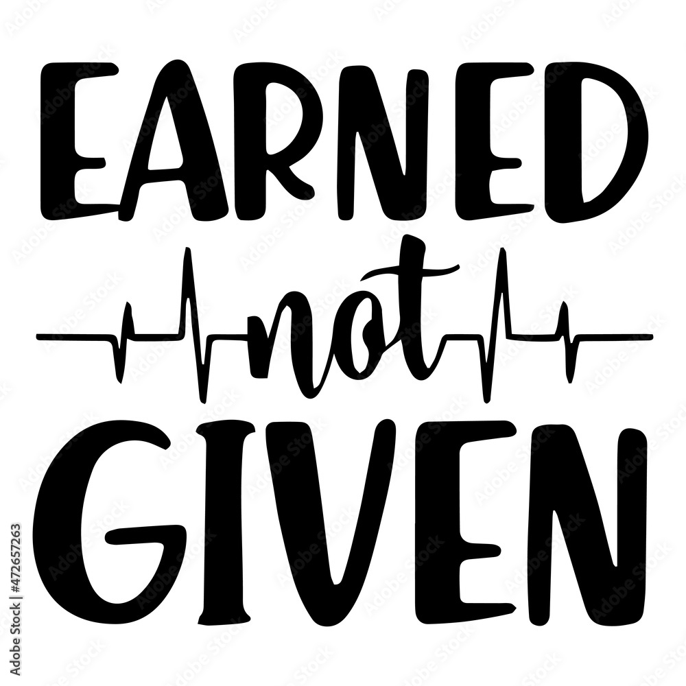 Fotografie earned not given background inspirational quotes typography lettering design