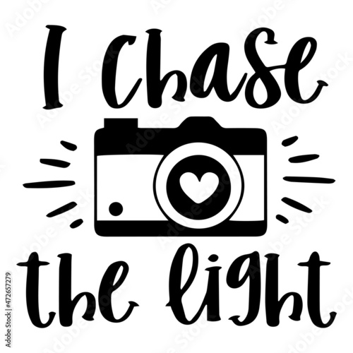 i chase the light logo inspirational quotes typography lettering design