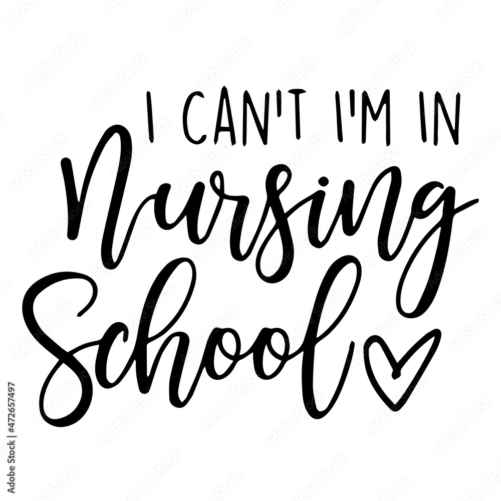 i can't i'm in nursing school background inspirational quotes typography lettering design