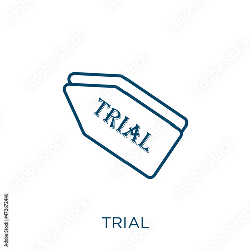 trial icon. Thin linear trial outline icon isolated on white background. Line vector trial sign, symbol for web and mobile.