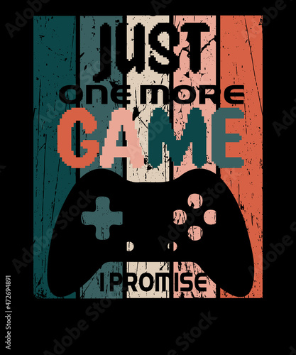 Just one more game vintage gaming t shirt design vector illustration