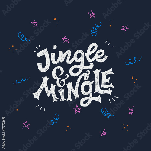 Jingle And Mingle hand drawn lettering inscription. Festive handwritten phrase for winter holiday banner, postcard, social media post, party, event slogan. Typographic invitation template