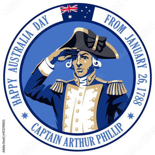 Happy Australia Day. Vector portrait of Royal Navy captain Arthur Fillip who founded the British colony that later became the city of Sydney. Design of round sticker, banner, stamp and festive badge