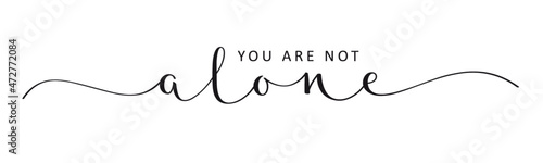 YOU ARE NOT ALONE black vector brush calligraphy banner with swashes