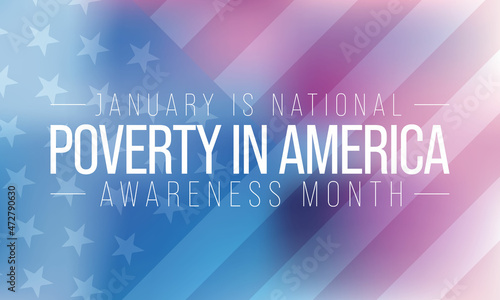 National Poverty in America awareness month is observed every year in January, it gives an opportunity to become more aware of those in need and the ways we can take action to combat poverty. Vector