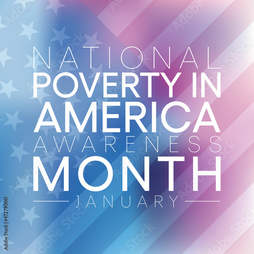 National Poverty in America awareness month is observed every year in January, it gives an opportunity to become more aware of those in need and the ways we can take action to combat poverty. Vector