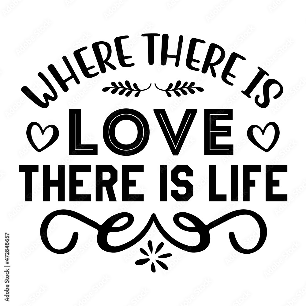 Where There is Love There is Life SVG