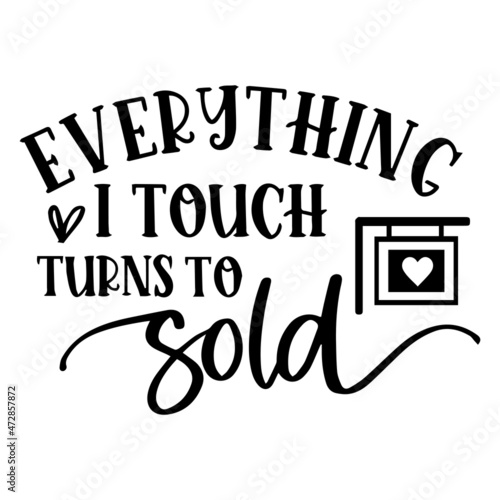 everything i touch turns to sold