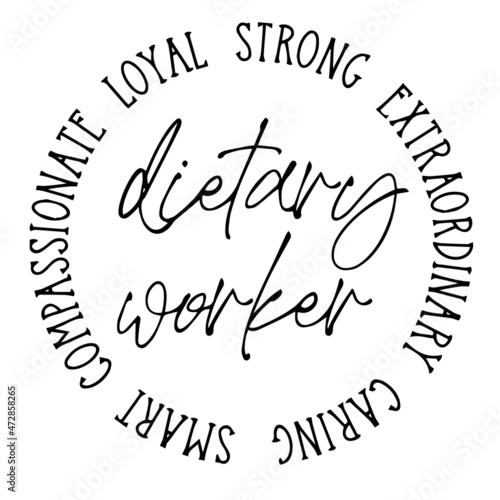 dietary worker loyal strong extraordinary caring smart compassional background inspirational quotes typography lettering design