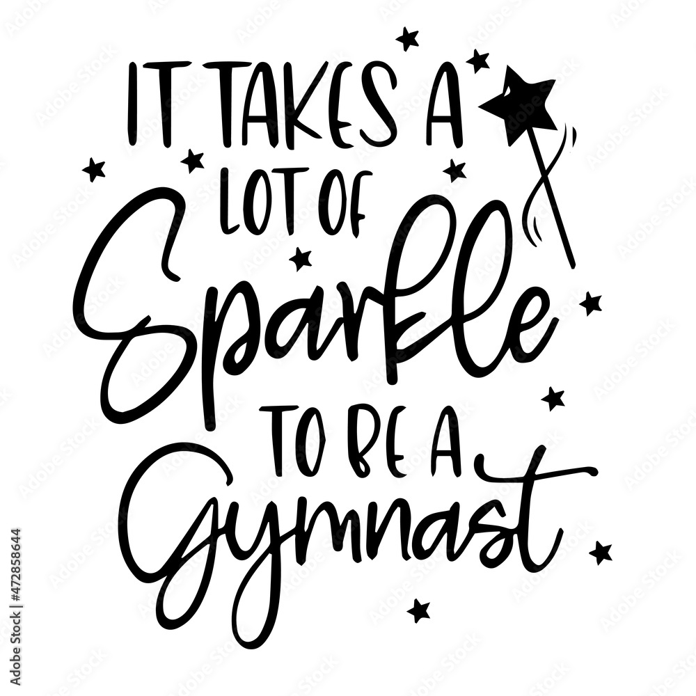 Obraz premium it takes a lot of sparkle to be a gymnast background inspirational quotes typography lettering design