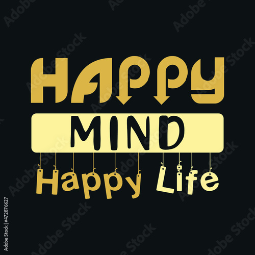 typography t shirt, happy mind happy life typography, creative design, t shirt design