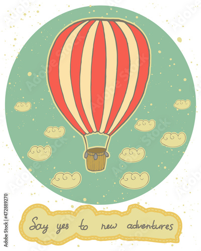 Vintage card with red and white hot air balloon with lettering. Handwritten quote "Say yes to new adventures". Vector template for cards, posters, prints and other designs
