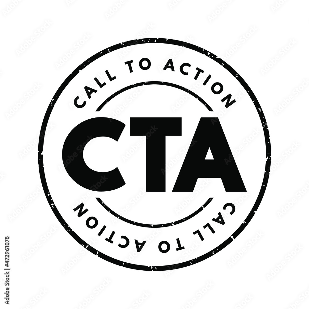 CTA - Call To Action acronym, business concept background CTA - Call To Action acronym, business concept background