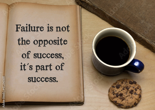 Failure is not the opposite of success,it's part of success. photo