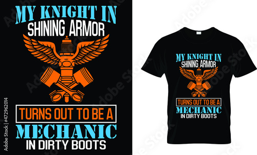 My knight in shining armor turns out to be a mechanic - Mechanic T Shirt