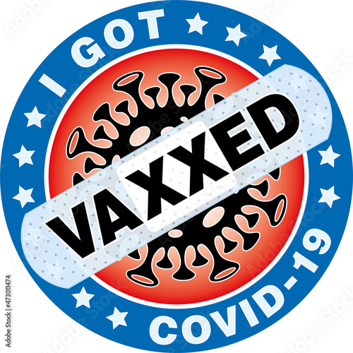 I Got Vaxxed Badge. Vaccinated for help reduce the risk of catching coronavirus Covid-19. Vector sign.