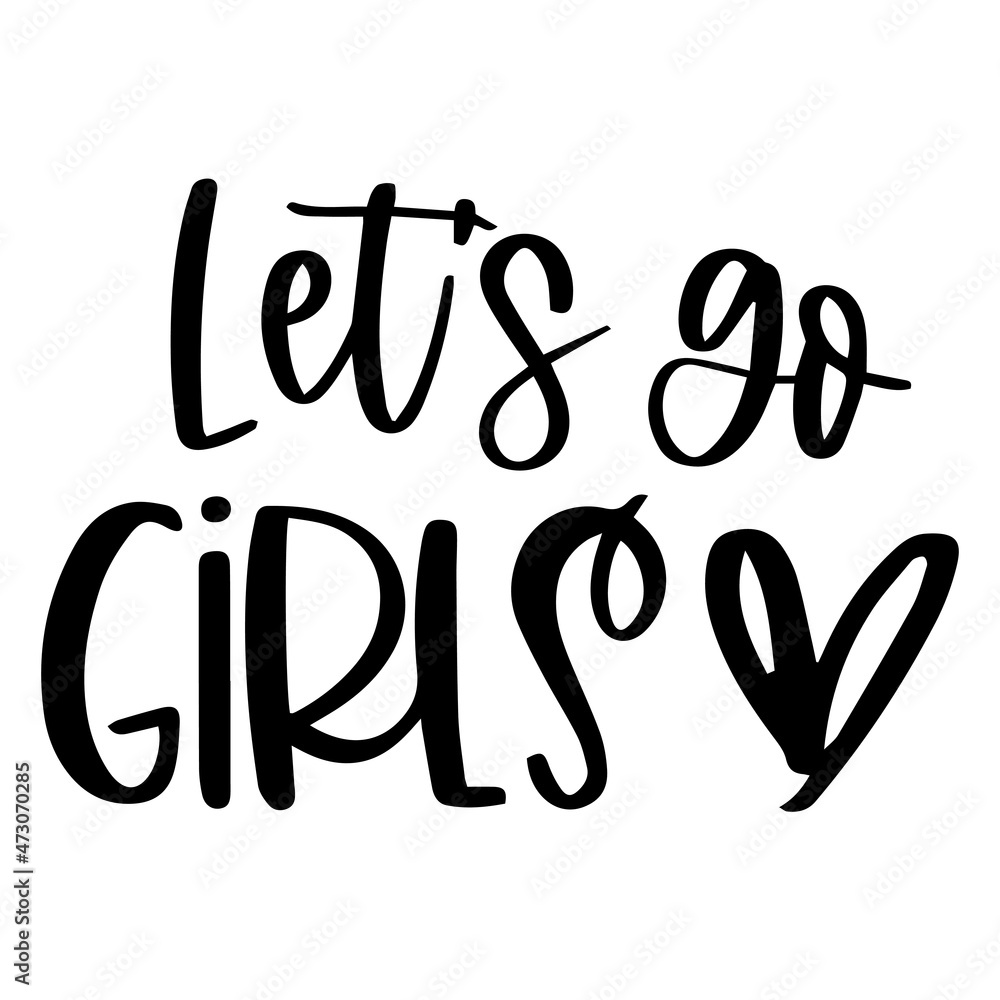 let's go girls background inspirational quotes typography lettering design let's go girls background inspirational quotes typography lettering design