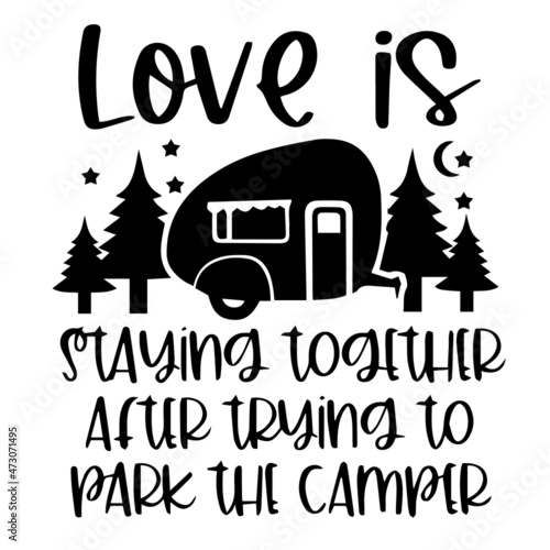 love is staying together after trying to park the camper logo inspirational quotes typography lettering design