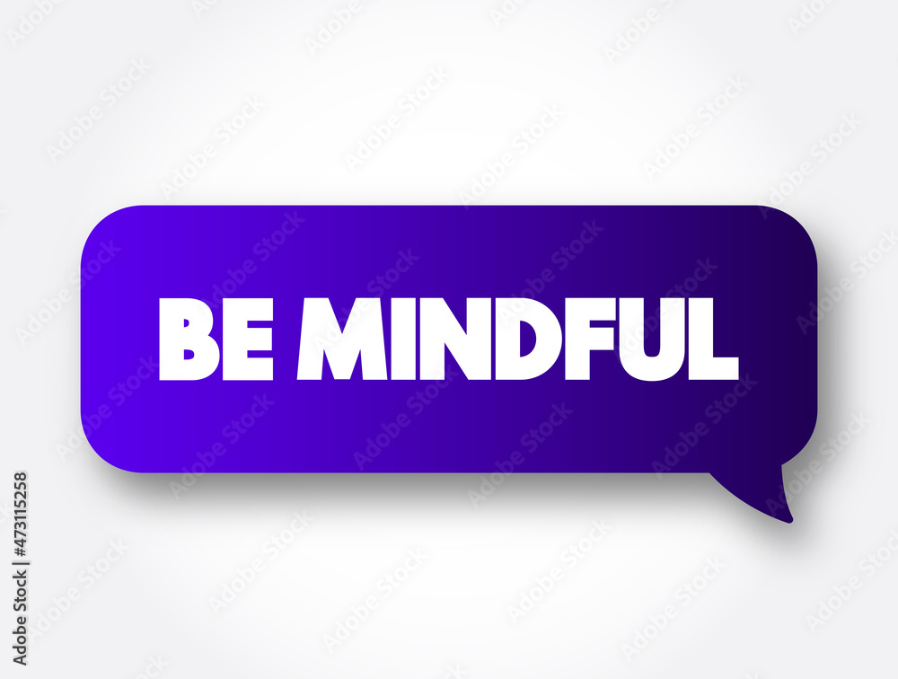 Be Mindful text message bubble, concept background
