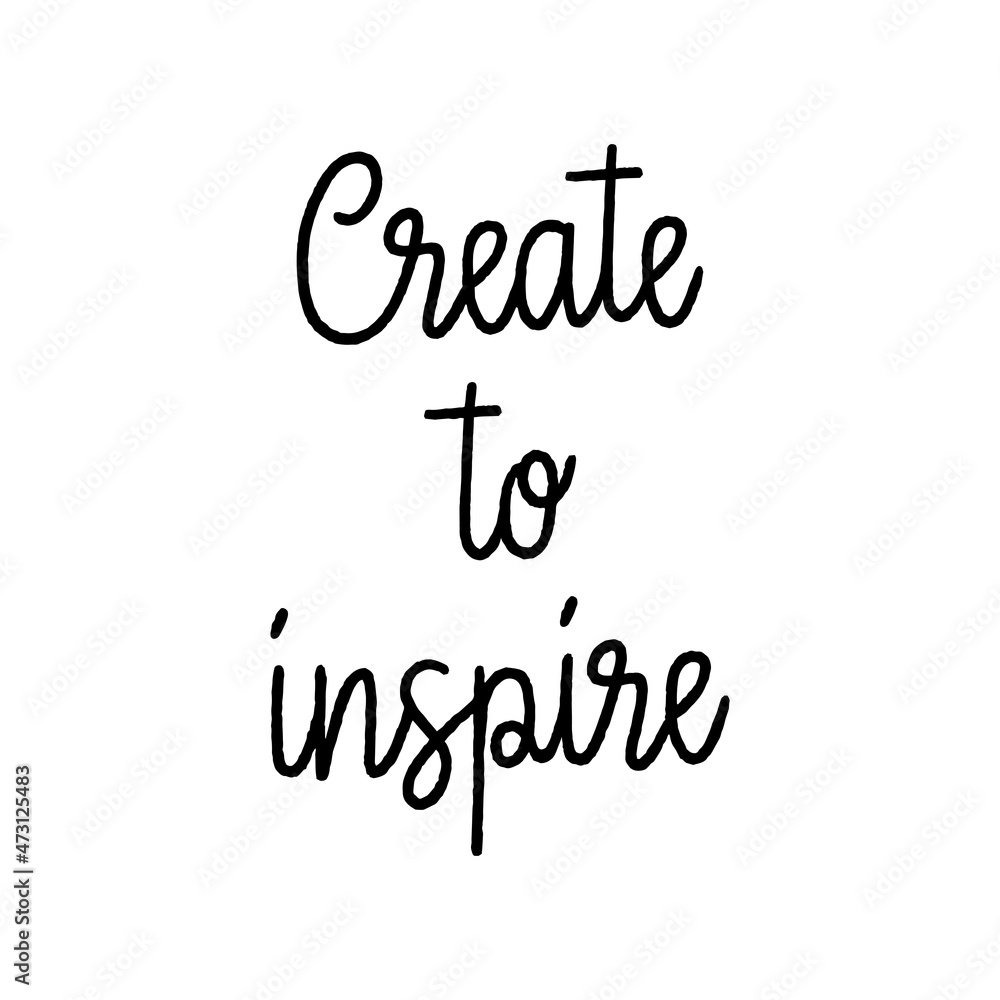 Fototapeta premium Create to inspire hand lettering