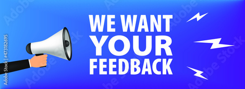 We want your feedback. Customer feedbacks survey opinion service, megaphone in hand promotion banner vector illustration