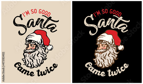 I'm So Good Santa Came Twice - Christmas day