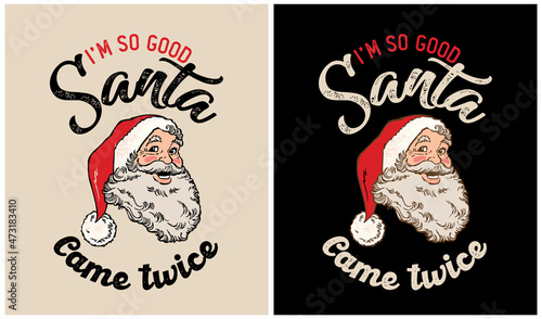 I'm So Good Santa Came Twice - Christmas day