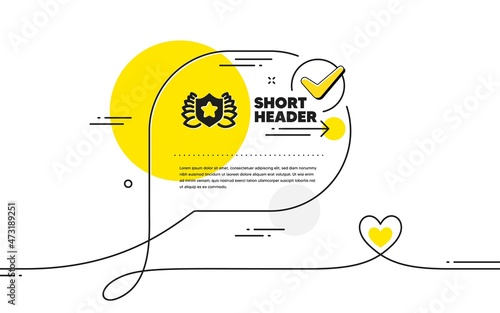 Award shield icon. Continuous line check mark chat bubble. Laurel wreath symbol. Laureate sign. Laureate icon in chat comment. Talk with heart banner. Vector
