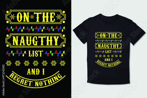CHRISTMAS T-SHIRT ON THE NAUGHTY LIST AND I REGRET NOTHING