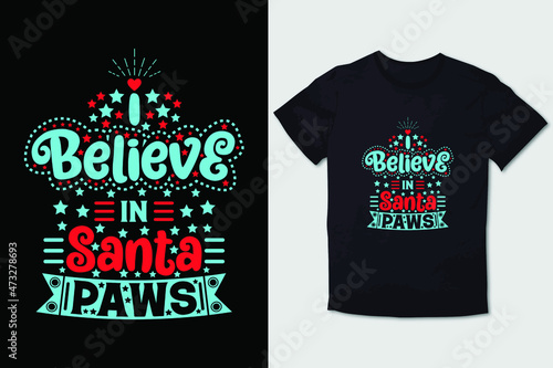 CHRISTMAS T-SHIRT I BELIEVE IN SANTA PAWS