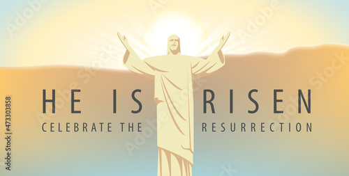 Easter banner or greeting card with the words He is risen, Celebrate the resurrection. Vector illustration on a religious theme with the resurrected Jesus Christ with a halo and outstretched arms